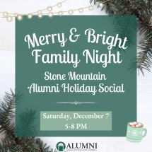 Merry & Bright Family Night Stone Mountain Alumni Holiday Social